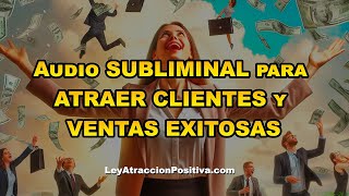 💼 Audio SUBLIMINAL para ATRAER CLIENTES y VENTAS EXITOSAS 💰 [upl. by Eitac]