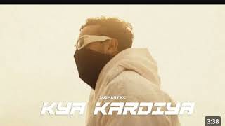 Sushant kc  Kya kardiya  official video [upl. by Etnovert]