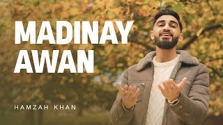 Hamzah Khan  Madinay Awan  Official Video 2024  WATCH NOW  NEW PUNJABI NAAT [upl. by Maddox841]