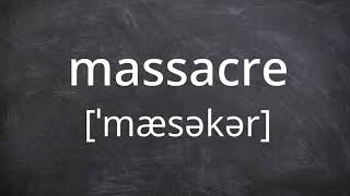 MASSACRE Pronunciation in American English [upl. by Jeramey120]