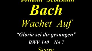 Bach Wachet Auf  BWV140 7 Gloria Sei Dir Gesungen  Score [upl. by Albert]