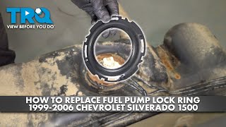 How to Replace Fuel Pump Lock Ring 19992006 Chevrolet Silverado 1500 [upl. by Marsha348]