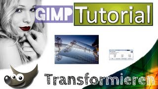 Gimp Tutorial 14 Transformieren I EbenenBilder Bearbeiten HD [upl. by Llenrub683]