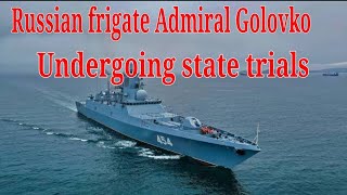 Russian cuttingedge frigate Admiral Golovko undergoing state trials [upl. by Tedmann75]