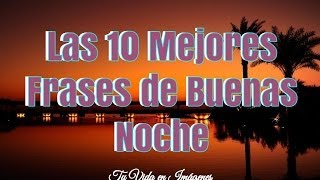 Las 10 Mejores Frases de Buenas Noche [upl. by Aneekahs]