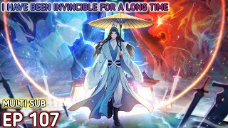 I have been invincible for a long time Ep 107 Multi Sub 1080p [upl. by Margaux]