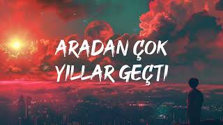 Tuğçe Kandemir  Aradan Çok Yıllar Geçti Lyrics [upl. by Llerrac718]