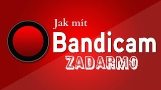 𝕿𝖚𝖙𝖔𝖗𝖎𝖆𝖑  Jak získat Bandicam zdarma full CZ [upl. by Hewitt601]