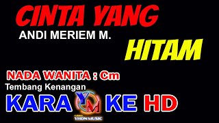 CINTA YANG HITAM Karaoke Nada Wanita  Andi Meriem Mattalatta  Cover by YHON MUSIC [upl. by Indihar]