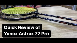 Quick Review of YONEX ASTROX 77 PRO [upl. by Ayrad]