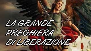 LA GRANDE PREGHIERA DI LIBERAZIONE  prega san Michele arcangelo [upl. by Erot900]