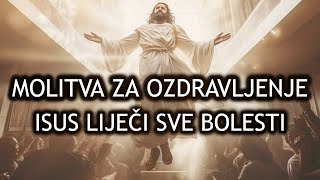 MOLITVA ZA OZDRAVLJENJE  ISUS LIJEČI SVE BOLESTI [upl. by Oirottiv]