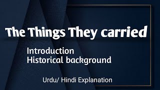 The Things they carried by Tim OBrienIntroductionHistorical background Explained in Urdu Hindi [upl. by Mannes849]