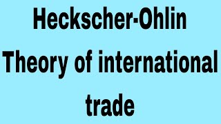 HeckscherOhlin theory of international trade  international economics  ma economics 3rd sem [upl. by Lunseth]