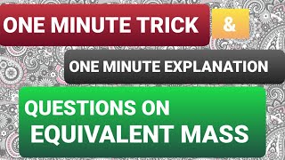 Numerical Questions on EQUIVALENT Mass EQUIVALENT MASS Tricks [upl. by Bouton]