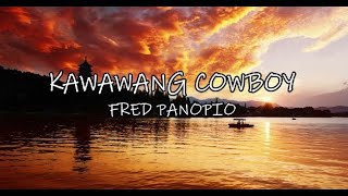 Kawawang Cowboy  Fred Panopio [upl. by Luttrell]