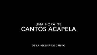 ¡Refresca tu alma Una hora de cantos acapela de la Iglesia de Cristo [upl. by Ariamo]