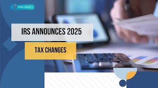 IRS Announces 2025 Tax Updates [upl. by Eentrok]