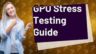 How long should I stress test my GPU FurMark [upl. by Tav155]