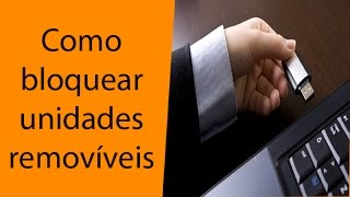 Como bloquear unidades removíveis pendrive celular dvd no computador [upl. by Sardse]