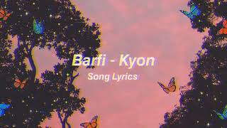 Kyon Barfi Song Lyrics  HUSSAINS LYRICS [upl. by Lozano98]