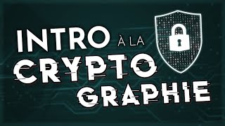 INTRODUCTION à la CRYPTOGRAPHIE  Bases de la cybersécurité [upl. by Bruis]