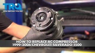 How to Replace AC Compressor 19992006 Chevrolet Silverado 1500 [upl. by Naujid]