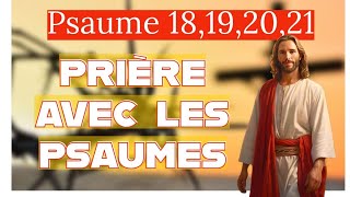 PSAUME 18 19 20 21  PRIERE avec les PSAUMES  PRIER LES 150 PSAUMES [upl. by Neelak108]