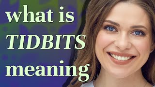 Tidbits  meaning of Tidbits [upl. by Anicnarf698]