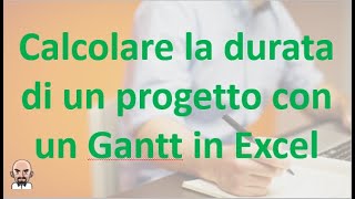 Calcolare la durata di un progetto con un gantt in Excel [upl. by Gewirtz]