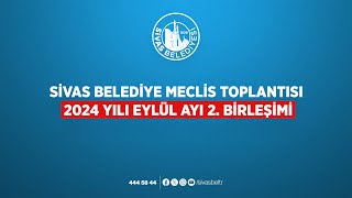 📡CanlıYayın  Sivas Belediye Meclis Toplantısı 2024 Yılı Eylül Ayı 2 Birleşimi [upl. by Hortense]