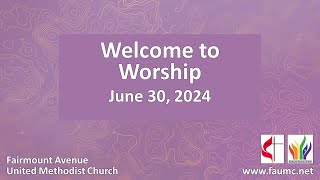 Fairmount Avenue United Methodist Church Streaming Worship June 30th 2024 [upl. by Sevy556]