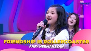 Friendship is Roller Coaster  ARSY HERMANSYAH  BROWNIS 21223 [upl. by Ennasor]