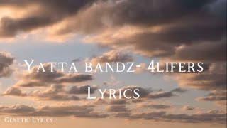 Yatta Bandz  4Lifers Lyrics Video [upl. by Aihsotal]