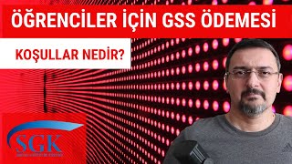 ÖĞRENCİ VE MEZUNLAR GSS ÖDEMELERİNİN SGKYA YAPILIŞ KOŞULLARI NELERDİR [upl. by Foy139]