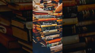 Top 5 Best Selling Books Of All Time shorts top10 top5 trending viralshorts feed books [upl. by Dehnel731]