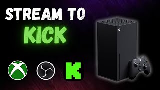 How To Stream To KICK On XBOX With OBS Studio [upl. by Aible]