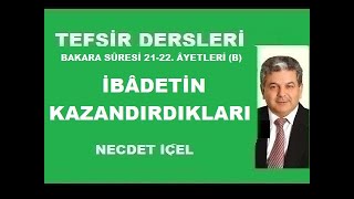 TEFSİR DERSLERİ BAKARA SÛRESİ 2122 ÂYETLERİ B İBÂDETİN KAZANDIRDIKLARI’’ [upl. by Salem967]