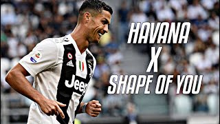 Cristiano Ronaldo  Havana x Shape of you x Mi Gente • Skills amp Goals  HD [upl. by Vannie554]