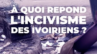 À quoi répond lincivisme des ivoiriens  voici quelques réponses [upl. by Dalt881]