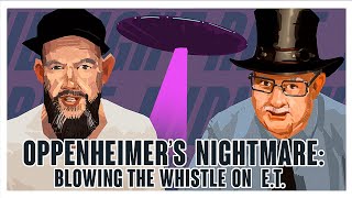 Oppenheimers Nightmare Blowing the Whistle on ET [upl. by Eilatam]