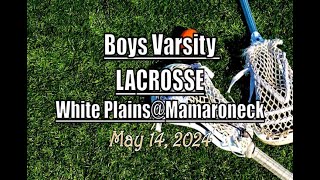 Boys Varsity Lacrosse LocalLive – White Plains High School vs Mamaroneck – May 14 2024 [upl. by Alexander803]