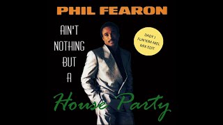 PHIL FEARON  Aint nothing but a house party The FunKimMel mix edit [upl. by Alysia478]