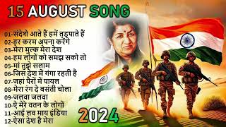 15 August Special Songs 🇮🇳  Happy Independence Day  देश भक्ति सोंग्स 2024 [upl. by Tyrus]