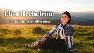 Elisa Hechelciuc  Eu traiesc cu mintea mea Official Video NOU [upl. by Ynnej]