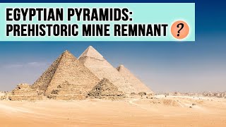 Egyptian Pyramids Prehistoric Mine Remnant [upl. by Niroc]