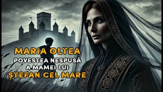 Maria Oltea 🖤⛪ Povestea Nespusă a Mamei lui Ștefan cel Mare [upl. by Afirahs]