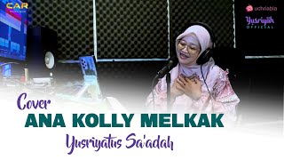 Yusriyatus Saadah  Ana Kolly Melkak Cover [upl. by Violante946]