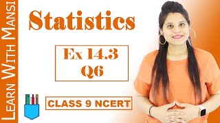 Class 9 Maths  Chapter 14  Exercise 143 Q6  Statistics  NCERT [upl. by Betthel]