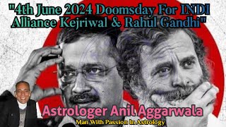 4th June 2024 Doomsday For INDI Alliance Kejriwal amp Rahul Gandhi [upl. by Irrahs342]